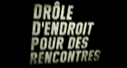 Drôle d’endroit pour des rencontres () Drôle d’endroit pour des rencontres ()