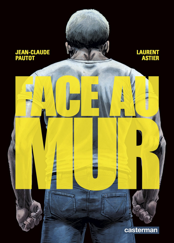 Couverture de “Face au mur” de Laurent Astier et Jean-Claude Pautot