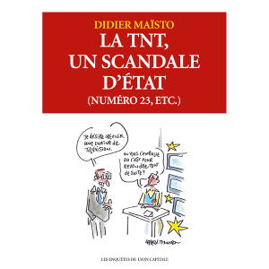 LA TNT, UN SCANDALE D’ÉTAT (NUMÉRO 23, ETC.)